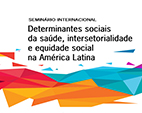 Seminário discutirá os Determinantes Sociais da Saúde na América Latina