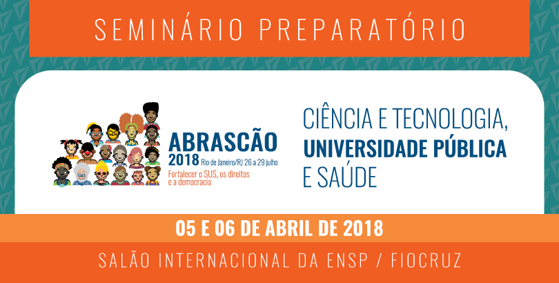 Abrascão 2018: Ciência e Tecnologia, Universidade Pública e Saúde serão temas de seminário preparatório nos dias 5 e 6 de abril