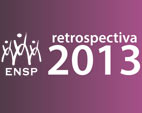 Retrospectiva apresenta atividades da ENSP em 2013