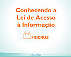 Fiocruz e DataSUS criam tutorial sobre Lei de Acesso à Informação